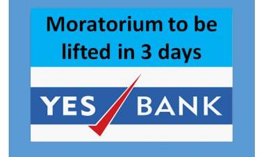 YES BANK  - Moratorium to be lifted in 3 days