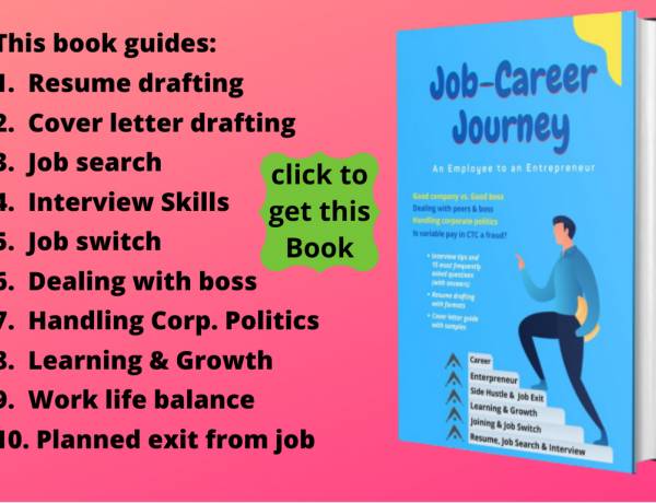 Systematic Guide about Resume & Cover Letter formats, Interview Skills, Handing Corporate Politics, Dealing with Boss & Peers and Transforming in to an Entrepreneur